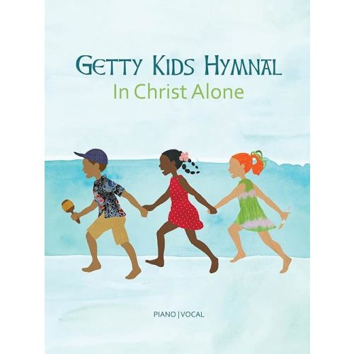 Getty Kids Hymnal In Christ Alone | Childrens Choir Sheet Music and Songbook | Christian Hymns and Worship Songs for Kids | Family Sing-Along Hymnal with Melody Lyrics and Chords Paperback – November 1, 2016