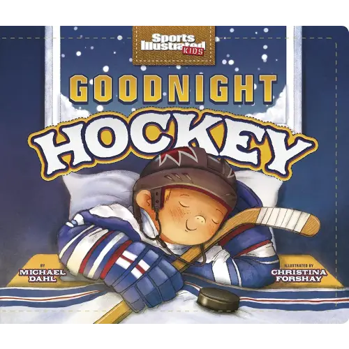 Goodnight Hockey (Sports Ilustrated Kids Bedtime Books)