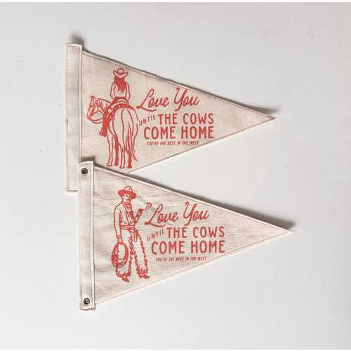 Love You Until The Cows Come Home Western Pennant Flag