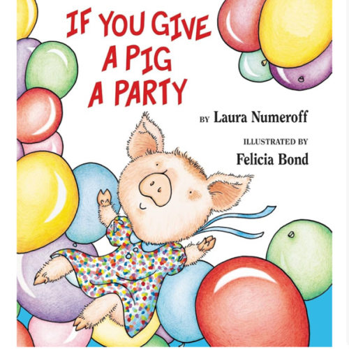 If You Give a Pig a Party: A Silly Circular Story About a Pig Planning the Perfect Party for All Her Friends