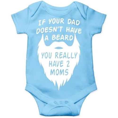 AW Fashions If your Dad Doesn't Have a Beard You Have 2 Moms Bodysuit Funny Baby Girl or Boy Outfit Romper
