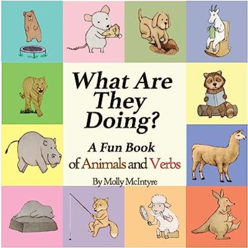 What Are They Doing?: A Fun Early Learning Book that Combines Animals with Verbs..