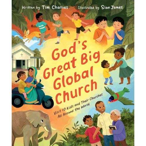 God's Great Big Global Church - by Tim Challies (Hardcover)