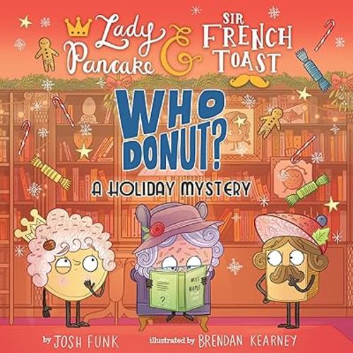 Whodonut?: A Holiday Mystery (Lady Pancake & Sir French Toast, 7)