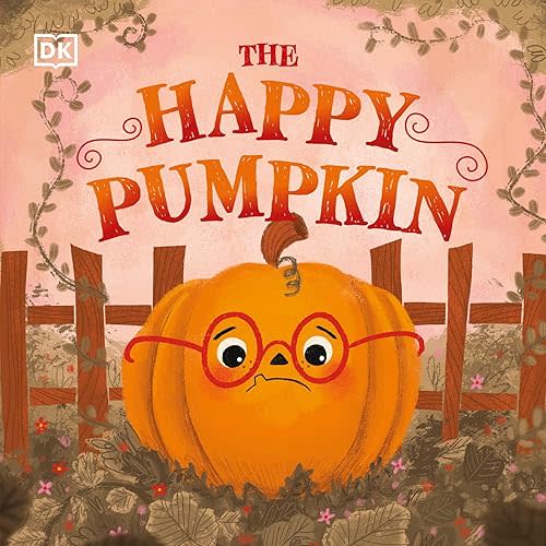 The Happy Pumpkin (First Seasonal Stories) Board book – August 24, 2021