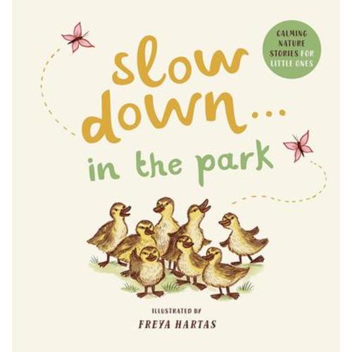 Slow Down… in the Park by Freya Hartas, Rachel Williams