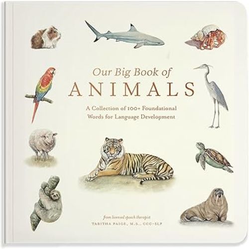 Our Big Book of Animals: First 100 Animal Words for Language DevelopmentFarm, Jungle, Pets, Bugs, and More (Tabitha Paige Children's Book Series)