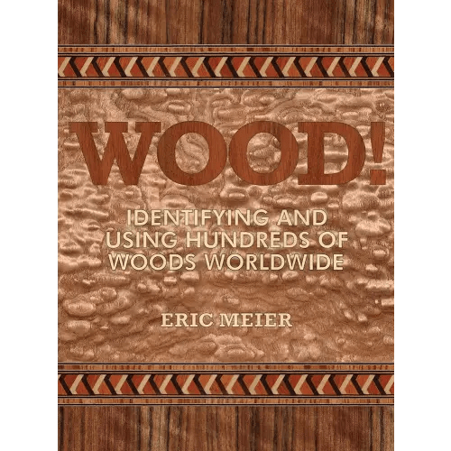 WOOD! Identifying and Using Hundreds of Woods Worldwide