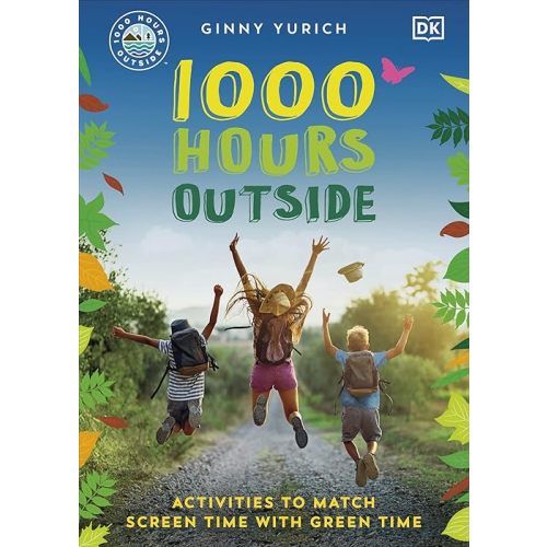 1000 Hours Outside: Activities to Match Screen Time with Green Time Flexibound – December 20, 2022