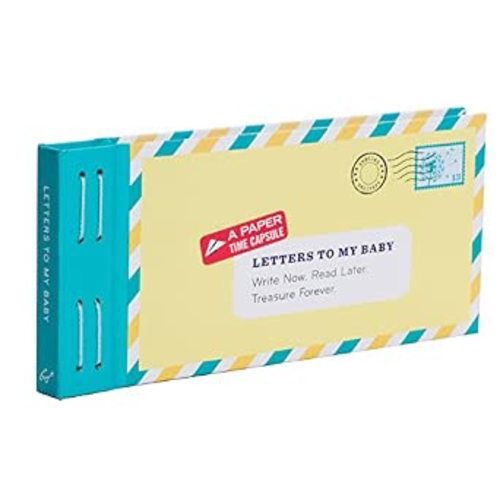 Letters to My Baby: Write Now. Read Later. Treasure Forever.