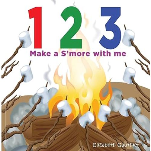1 2 3 Make a s'more with me: A silly counting book (123 With Me)