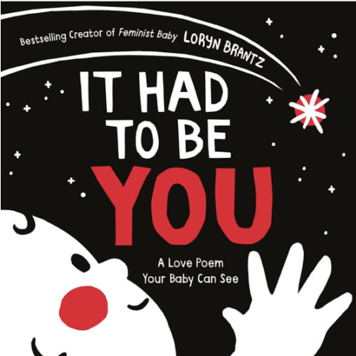 It Had to Be You: A High Contrast Book For Newborns (A Love Poem Your Baby Can See, 1)