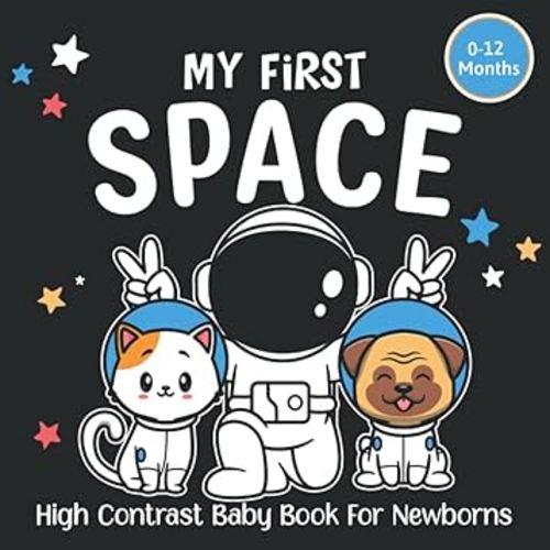 My First Space High Contrast Baby Book For Newborns 0-12 Months: Simple Black and White Space Themed Images for Visual Sensory Stimulation, Gift for Newborn Baby