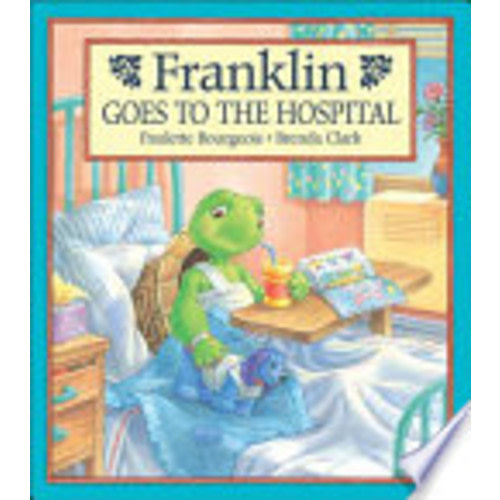 Franklin Goes to the Hospital - Paulette Bourgeois, Sharon Jennings