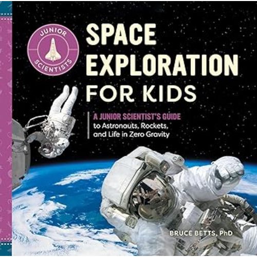 Space Exploration for Kids: A Junior Scientist's Guide Hardcover