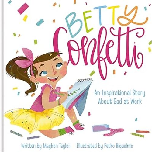 Betty Confetti: An Inspirational Story About God at Work