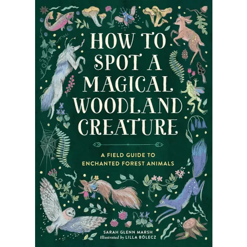 How to Spot a Magical Woodland Creature: A Field Guide to Enchanted Forest Animals