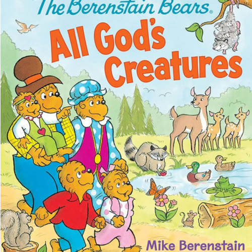 The Berenstain Bears All God's Creatures
