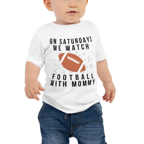 On Saturdays We Watch Football with Mommy - Baby Jersey Short Sleeve Tee
