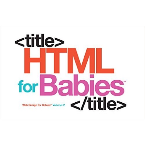HTML for Babies (Code Babies)