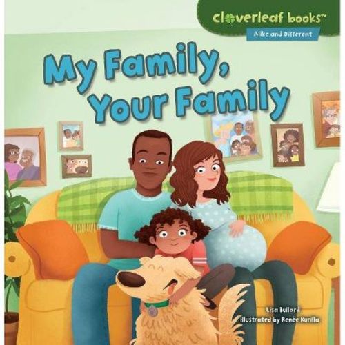 My Family, Your Family - Cloverleaf Books TM -- Alike and Different by Lisa Bullard Paperback