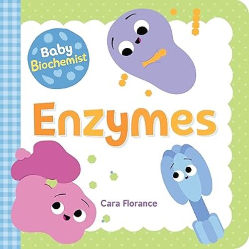 Baby Biochemist: Enzymes (Baby University) Board book – September 1, 2020