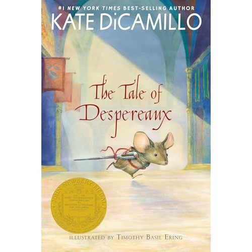 The Tale of Despereaux: Being the Story of a Mouse, a Princess, Some Soup, and a Spool of Thread (A Middle-Grade Classic About Courage, Friendship, and Forgiveness for Kids Ages 7-10)