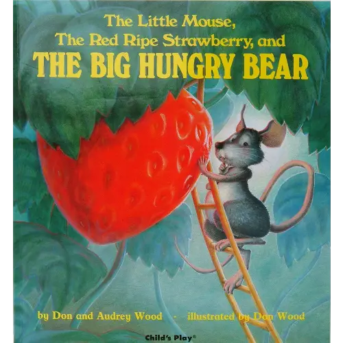 The Little Mouse, the Red Ripe Strawberry, and the Big Hungry Bear