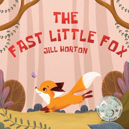 The Fast Little Fox (The Fast Little Fox & Friends): Horton, Jill: 9780578320298: Amazon.com: Books