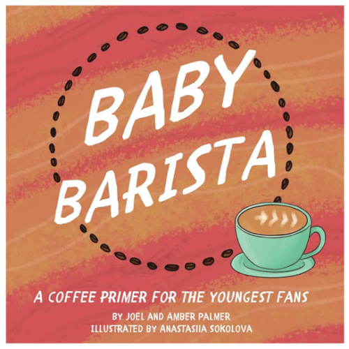Baby Barista: A Coffee Primer for the Youngest Fans