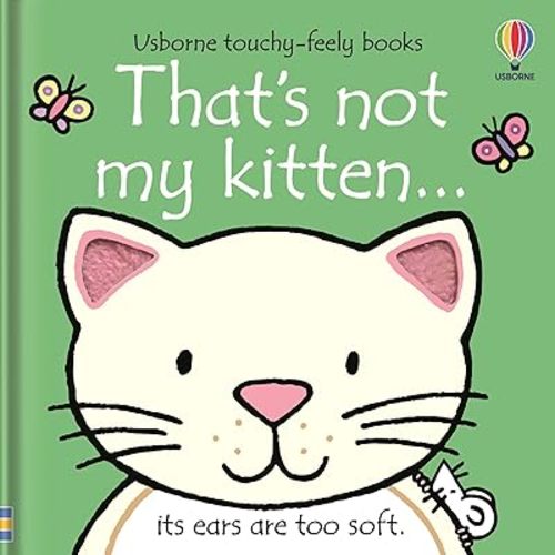That's not my kitten...: A Touch and Feel Sensory Book About Friendly Cats for Babies (THAT'S NOT MY�) Board book – Touch & Feel, September 5, 2023