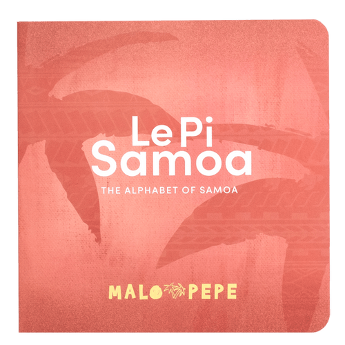 Le Pi Samoa The Alphabet of Samoa (Malo Pepe)