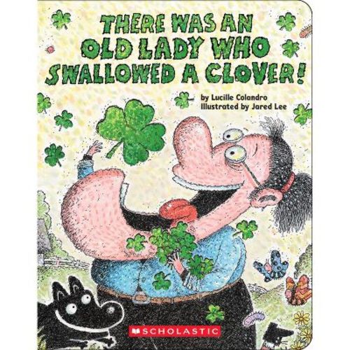 There Was an Old Lady Who Swallowed a Clover! - by Lucille Colandro (Board Book)