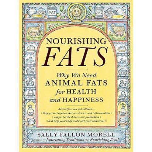 Nourishing Fats: Why We Need Animal Fats for Health and Happiness