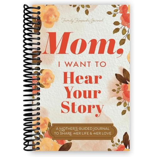 Mom, I Want to Hear Your Story: A Mother's Guided Journal To Share Her Life & Her Love Spiral-bound – April 3, 2020