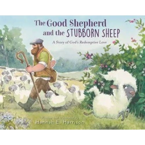 The Good Shepherd and the Stubborn Sheep: A Story of God’s Redemptive Love