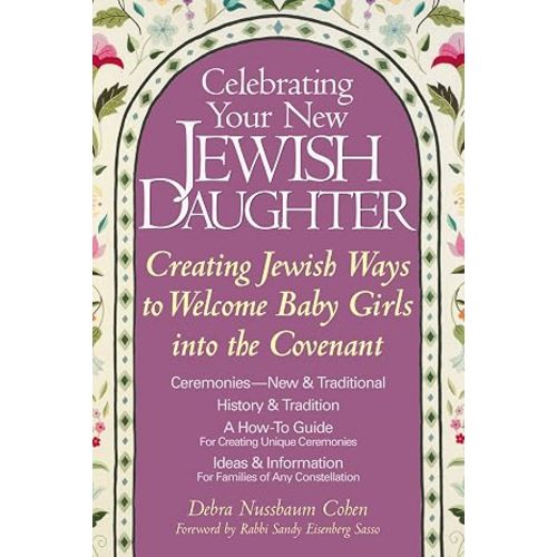 Celebrating Your New Jewish Daughter: Creating Jewish Ways to Welcome Baby Girls into the Covenant