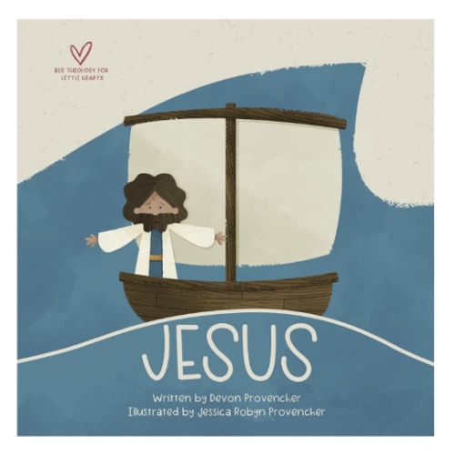 Jesus: "A Theological Primer Series" (Big Theology for Little Hearts)