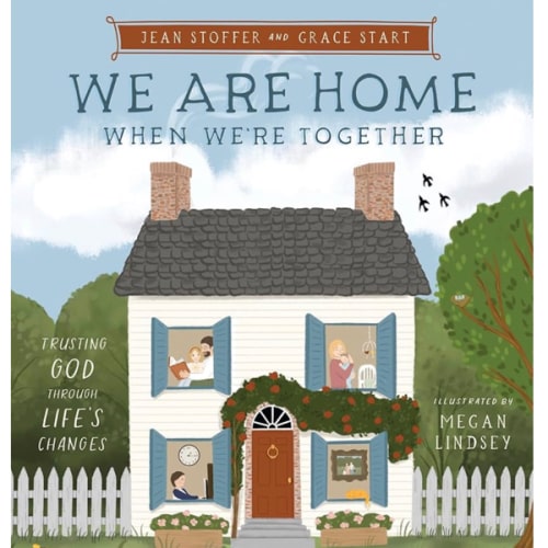 We Are Home When We're Together: Trusting God Through Life's Changes