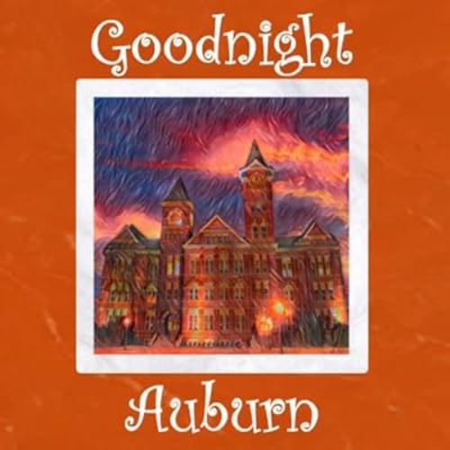 Goodnight Auburn: Auburn Tigers Bedtime Story