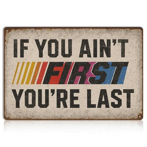 Vintage Man Cave Decor, If You Ain't First You're Last Metal Tin SignFunny Garage/Bar Wall Art for Men, Car-Themed Dad Gifts12x8 Inchesfor Garage Signs, Inspiring Posters Flag