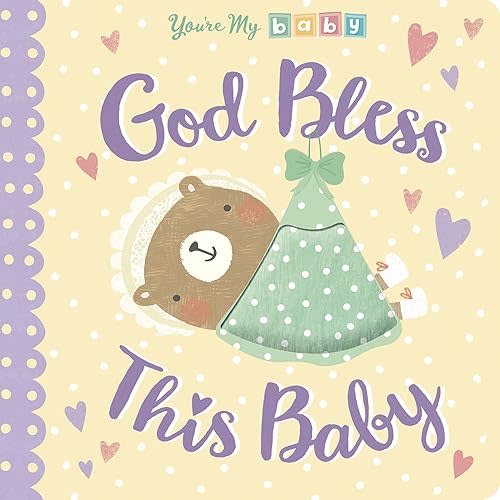 God Bless This Baby (You're My Baby) Board book – Touch & Feel, March 5, 2019
