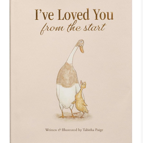 I've Loved You from the Start: A Tender Story of Unconditional Love (Tabitha Paige Children's Book Series)