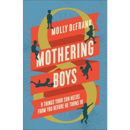 Mothering Boys - by Molly Defrank