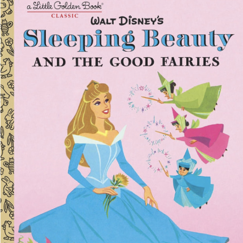 Sleeping Beauty and the Good Fairies (Disney Classic) (Little Golden Book)