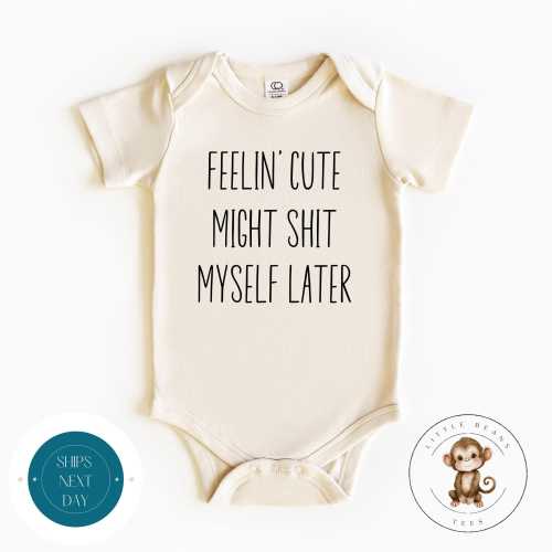 Feelin Cute Might Shit Myself Baby Onesie® | Funny Baby Onesie® | Cute Baby Shower Gift | Natural Onesie®