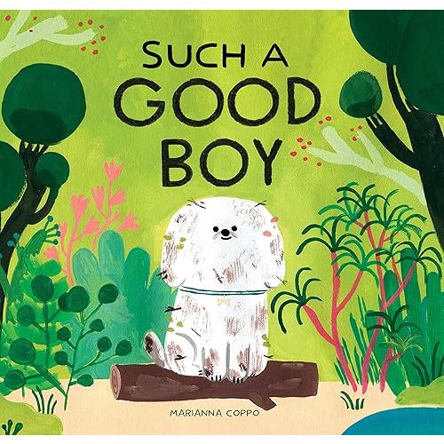 Such a Good Boy: (dog books for kids, pets for children) Hardcover – Picture Book, February 11, 2020