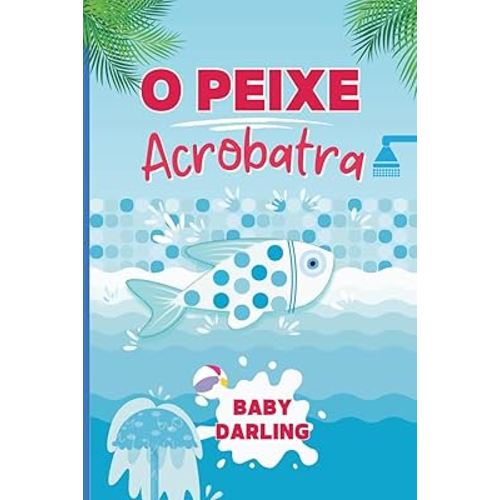 O Peixe Acrobatra (Summer Stories in Brazilian Portuguese, for children aged 3 to 8.) (Portuguese Edition)