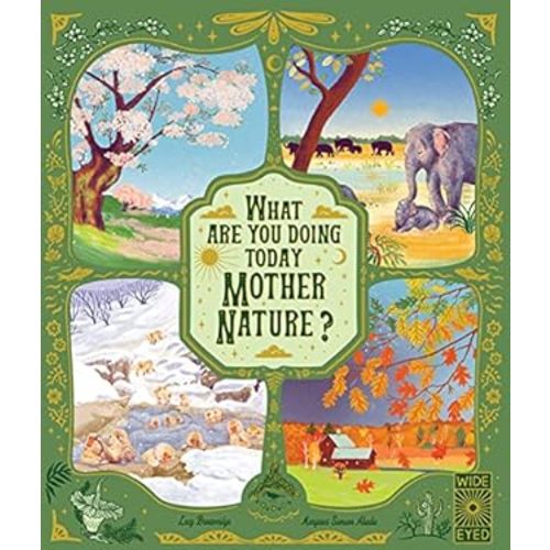 What Are You Doing Today Mother Nature? : Travel the World with 48 Nature Stories, for Every Month of the Year book by Lucy Brownridge: 9780711269644