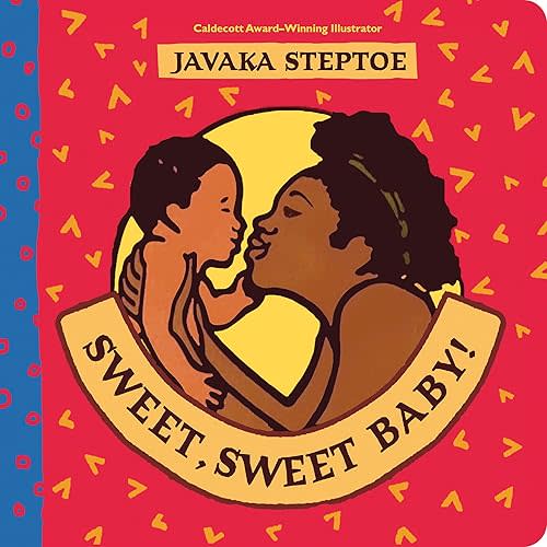 Sweet, Sweet Baby! Board book – January 4, 2022